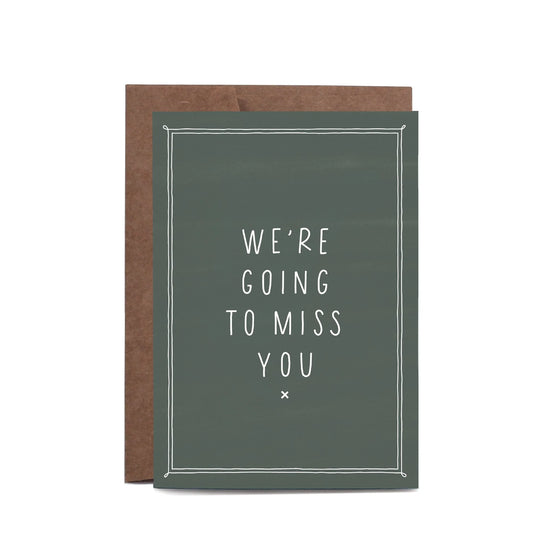 We're Going To Miss You Greeting Card