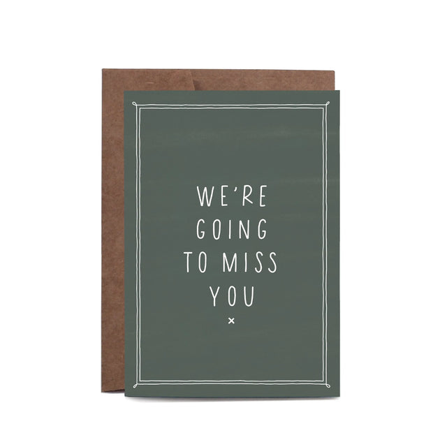 We're Going To Miss You Greeting Card